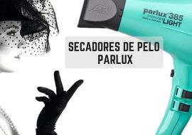 Secador de pelo Parlux: Guía actualizada 2020